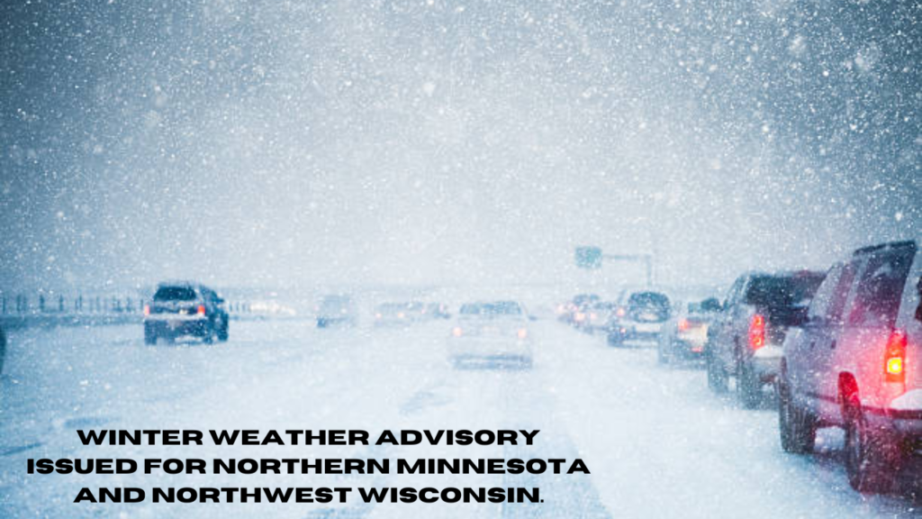 winter weather advisory issued for northern minnesota and northwest wisconsin.