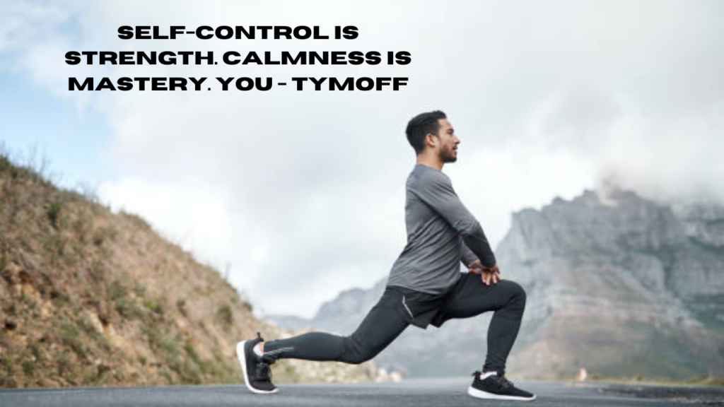 self-control is strength. calmness is mastery. you - tymoff